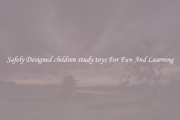 Safely Designed children study toys For Fun And Learning