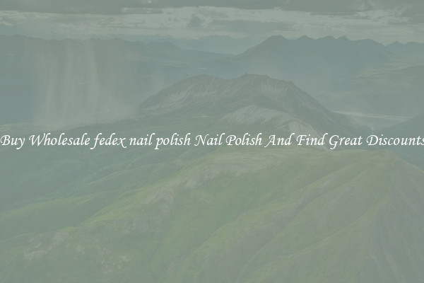 Buy Wholesale fedex nail polish Nail Polish And Find Great Discounts