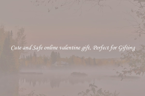 Cute and Safe online valentine gift, Perfect for Gifting