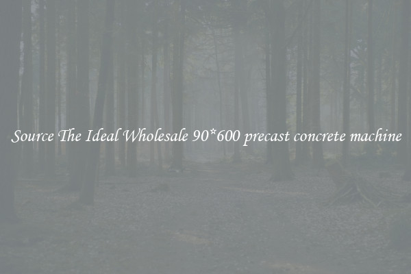 Source The Ideal Wholesale 90*600 precast concrete machine