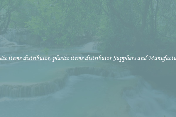 plastic items distributor, plastic items distributor Suppliers and Manufacturers