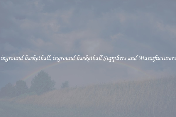 inground basketball, inground basketball Suppliers and Manufacturers