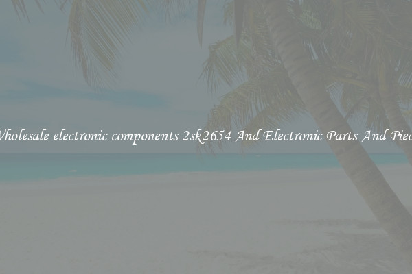 Wholesale electronic components 2sk2654 And Electronic Parts And Pieces