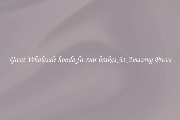 Great Wholesale honda fit rear brakes At Amazing Prices