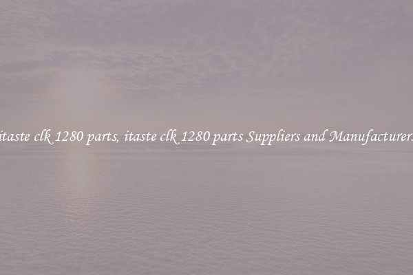 itaste clk 1280 parts, itaste clk 1280 parts Suppliers and Manufacturers
