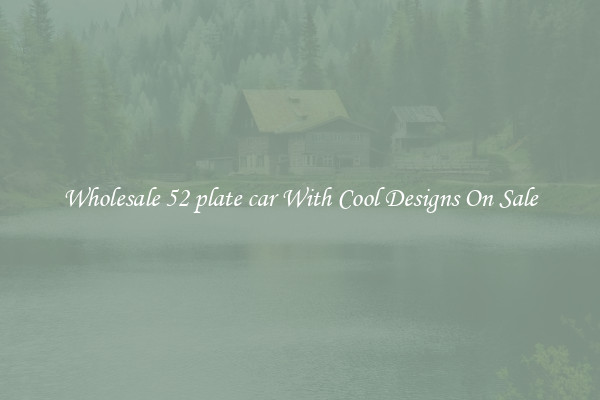 Wholesale 52 plate car With Cool Designs On Sale