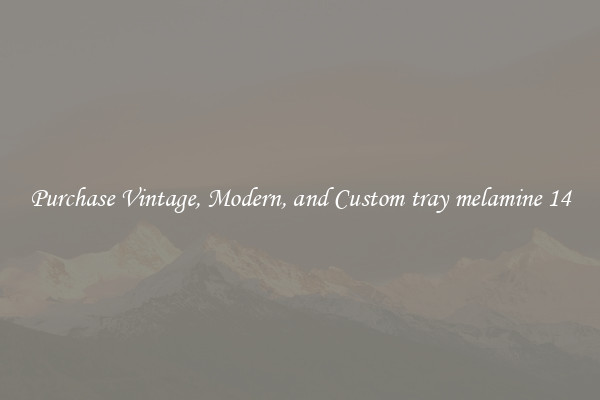 Purchase Vintage, Modern, and Custom tray melamine 14