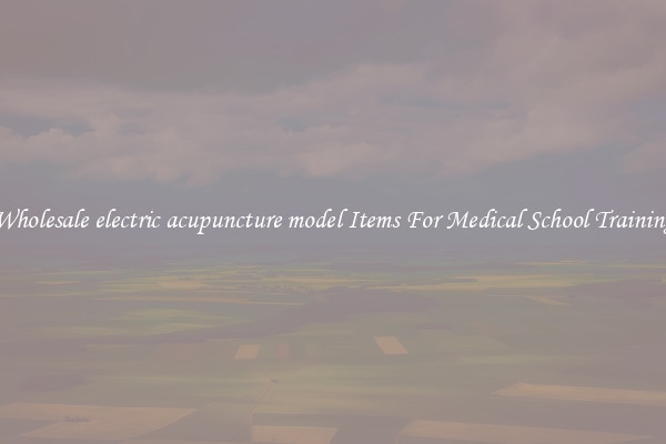 Wholesale electric acupuncture model Items For Medical School Training
