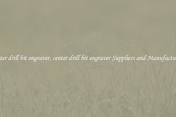 center drill bit engraver, center drill bit engraver Suppliers and Manufacturers
