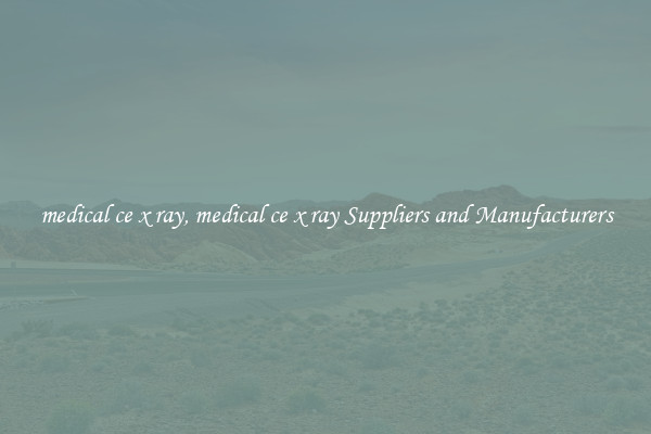 medical ce x ray, medical ce x ray Suppliers and Manufacturers