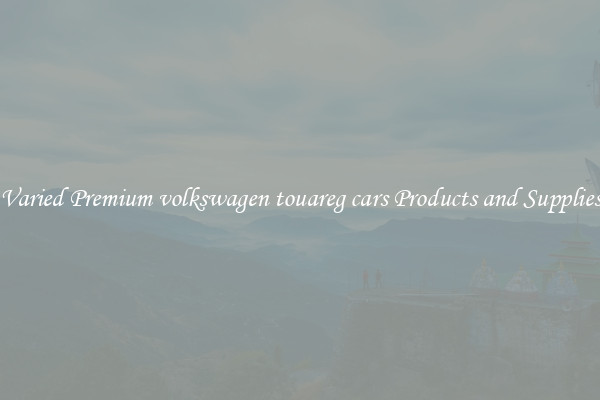 Varied Premium volkswagen touareg cars Products and Supplies