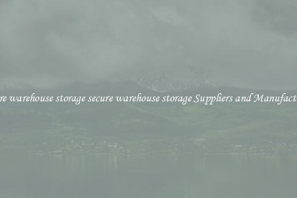 secure warehouse storage secure warehouse storage Suppliers and Manufacturers