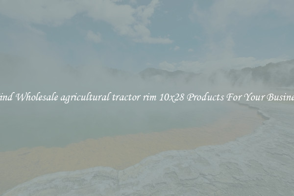 Find Wholesale agricultural tractor rim 10x28 Products For Your Business