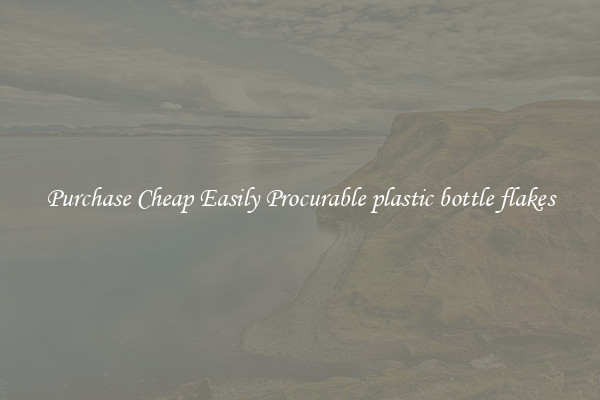 Purchase Cheap Easily Procurable plastic bottle flakes