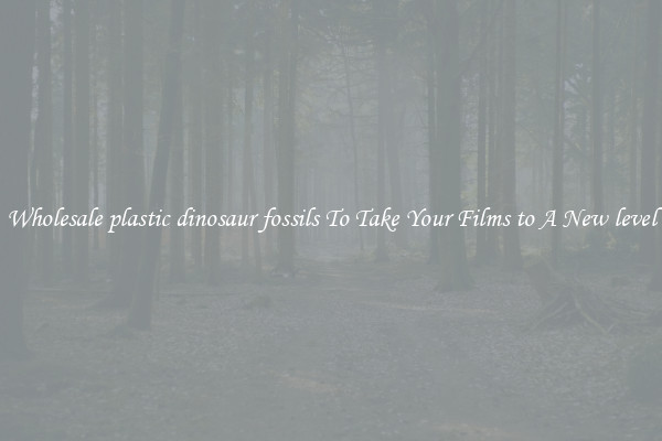 Wholesale plastic dinosaur fossils To Take Your Films to A New level
