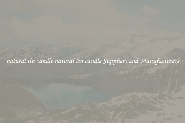 natural tin candle natural tin candle Suppliers and Manufacturers