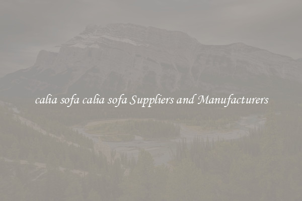 calia sofa calia sofa Suppliers and Manufacturers