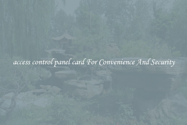 access control panel card For Convenience And Security