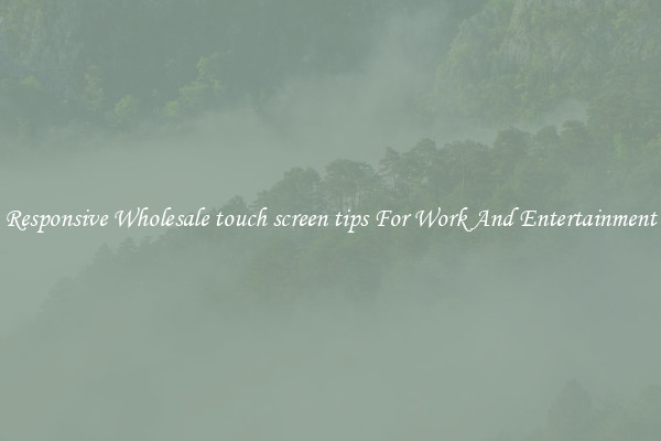 Responsive Wholesale touch screen tips For Work And Entertainment