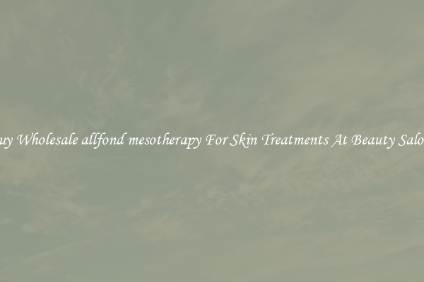 Buy Wholesale allfond mesotherapy For Skin Treatments At Beauty Salons