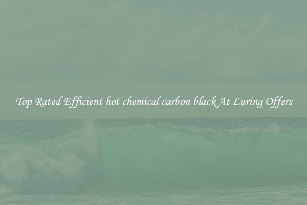 Top Rated Efficient hot chemical carbon black At Luring Offers