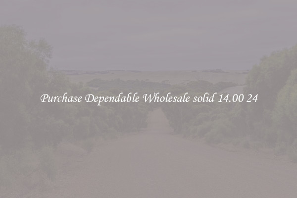 Purchase Dependable Wholesale solid 14.00 24