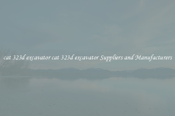 cat 323d excavator cat 323d excavator Suppliers and Manufacturers