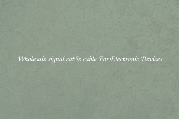 Wholesale signal cat5e cable For Electronic Devices