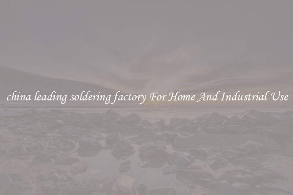 china leading soldering factory For Home And Industrial Use