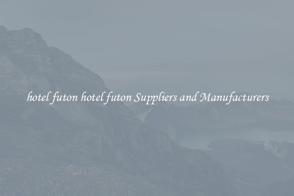 hotel futon hotel futon Suppliers and Manufacturers