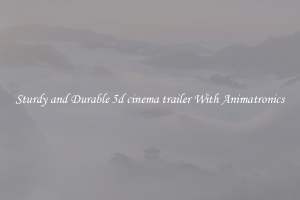Sturdy and Durable 5d cinema trailer With Animatronics