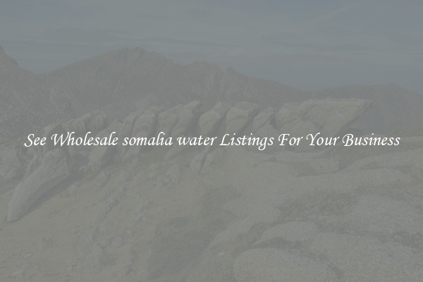 See Wholesale somalia water Listings For Your Business