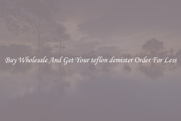 Buy Wholesale And Get Your teflon demister Order For Less