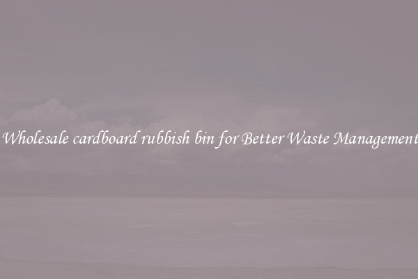 Wholesale cardboard rubbish bin for Better Waste Management