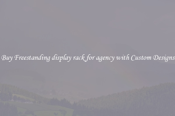 Buy Freestanding display rack for agency with Custom Designs