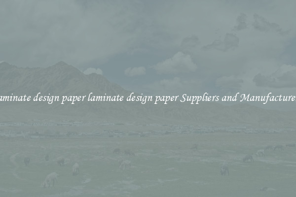 laminate design paper laminate design paper Suppliers and Manufacturers