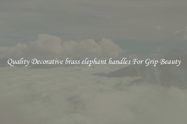 Quality Decorative brass elephant handles For Grip Beauty
