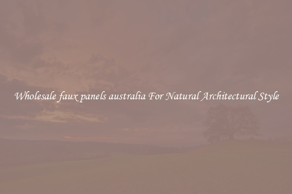 Wholesale faux panels australia For Natural Architectural Style
