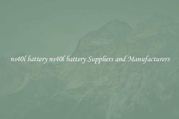 ns40l battery ns40l battery Suppliers and Manufacturers
