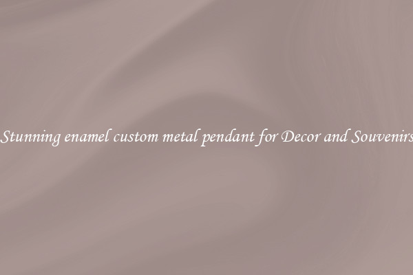 Stunning enamel custom metal pendant for Decor and Souvenirs
