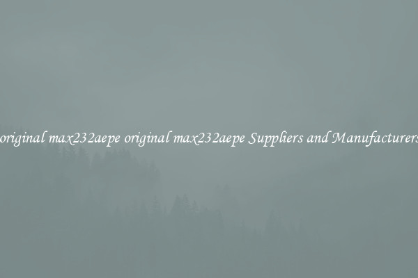 original max232aepe original max232aepe Suppliers and Manufacturers