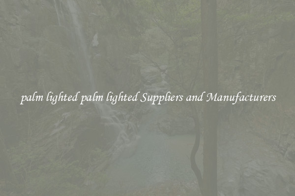 palm lighted palm lighted Suppliers and Manufacturers